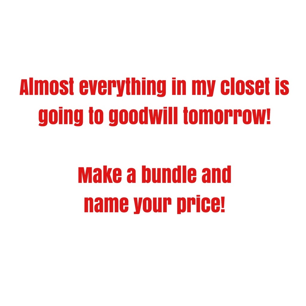 I’m getting rid of everything tomorrow!